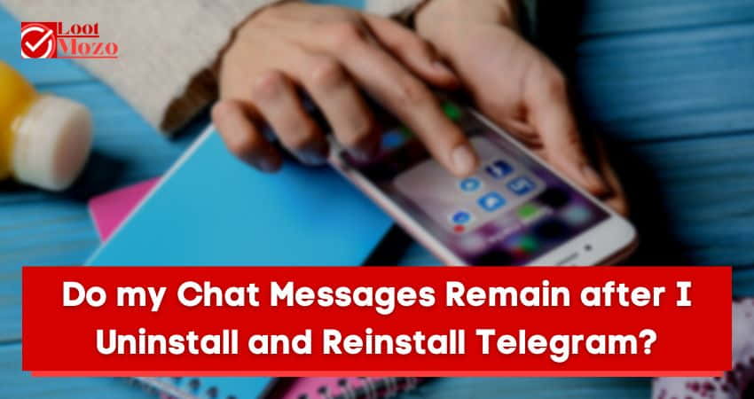 Do My Chat Messages Remain After I Uninstall and Reinstall Telegram?