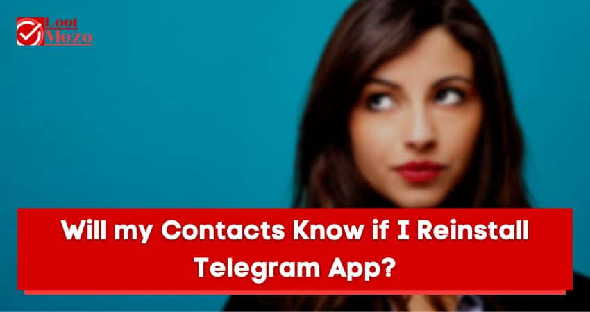 Will My Contacts Know if I Reinstall Telegram