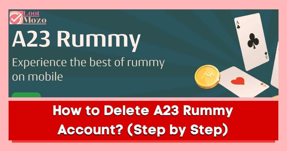 how to delete a23 rummy account